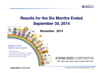 Results for the Six Months Ended  September 30, 2014  November 2014  Building a better,  brighter