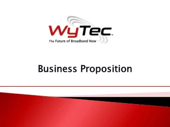Business Propositi  tion  The Futu  ture of Broadband Now  WyTec Company History  Industry