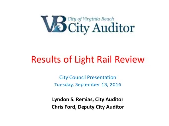 Results of Light Rail Review  City Council Presentation  Tuesday, September 13, 2016  Lyndon S.