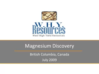 Magnesium Discovery Magnesium British Columbia, Canada  Discovery July 2009  Outlook  2  Disclaimer