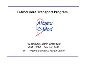 C-Mod Core Transport Program  Presented by Martin Greenwald  C-Mod PAC    Feb. 6-8, 2008  MIT