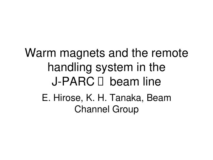 warm magnets and the remote handling system in the j parc