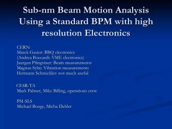 Sub-nm Beam Motion Analysis  Using a Standard BPM with high  resolution Electronics  CERN:  Marek
