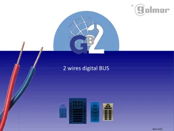 2 wires digital BUS  April 2015  = Golmar BUS 2  Main features.  Capacidad del sistema:  Door entry