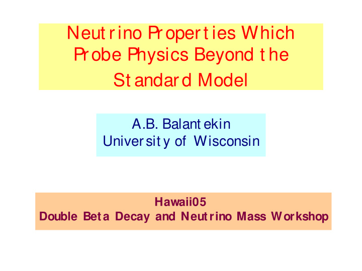 neut rino propert ies which probe physics beyond t he st