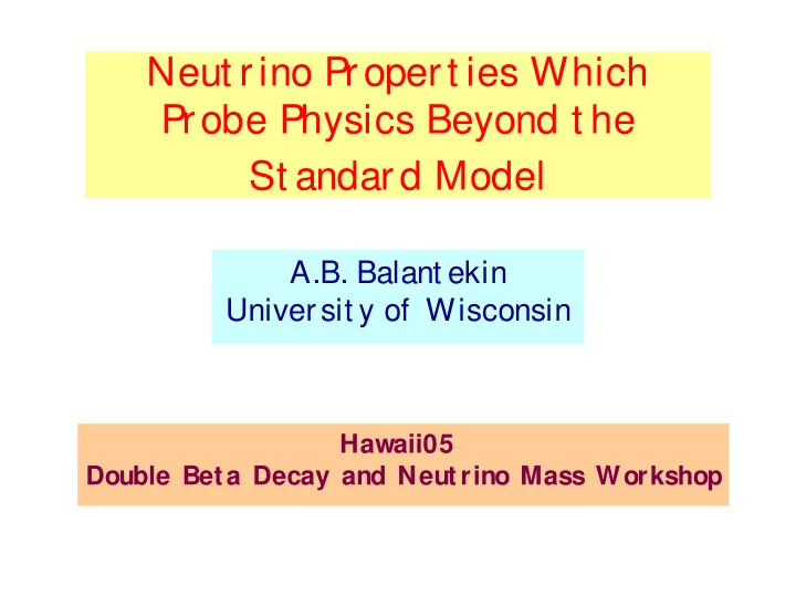 neut rino propert ies which probe physics beyond t he st