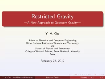 Restricted Gravity  A New Approach to Quantum Gravity  Y. M. Cho  School of Electrical and