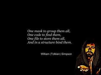 One mask to group them all,  One code to find them,  One file to store them all,  And in a