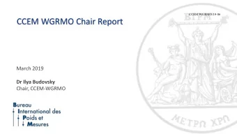 CCEM WGRMO Chair Report  March 2019  Dr Ilya Budovsky  Chair, CCEM-WGRMO  Objectives of the WGRMO