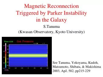 Magnetic Reconnection  Triggered by Parker Instability  in the Galaxy  S.Tanuma  (Kwasan