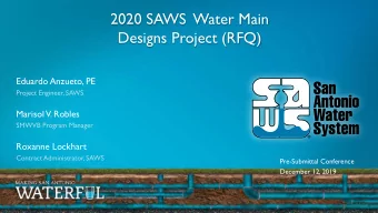 2020 SAWS  Water Main  Designs Project (RFQ)  Eduardo Anzueto, PE  Project Engineer, SAWS  Marisol