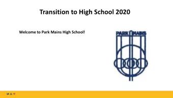 Transition to High School 2020  Welcome to Park Mains High School!  Introduction  Welcome to Park