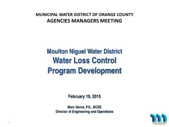 Water Loss Control  Program Development  February 19, 2015  Marc Serna, P.E., BCEE  Director of