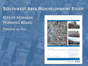 S OUTHWEST A REA R EDEVELOPMENT S TUDY C ITY OF H OBOKEN P LANNING B OARD F EBRUARY 23, 2012 Clarke
