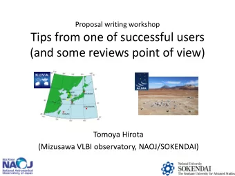 Tips from one of successful users  (and some reviews point of view)  Tomoya Hirota  (Mizusawa VLBI