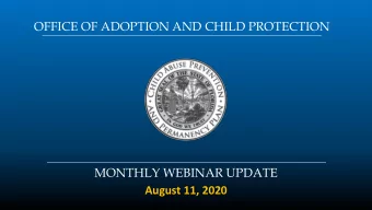 OFFICE OF ADOPTION AND CHILD PROTECTION  MONTHLY WEBINAR UPDATE  August 11, 2020  Agenda