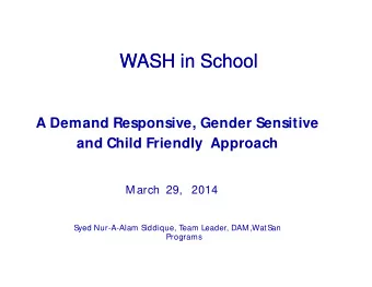 WASH in School  WASH in School  A Demand Responsive, Gender Sensitive  and Child Friendly  Approach