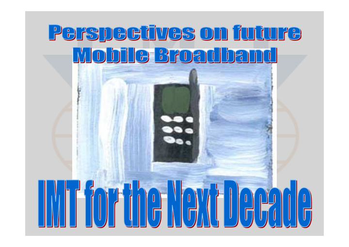 perspectives on future mobile broadband imt for the next