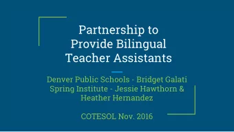 Partnership to  Provide Bilingual  Teacher Assistants  Denver Public Schools - Bridget Galati