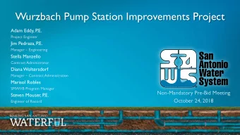 Wurzbach Pump Station Improvements Project  Adam Eddy, P  .E.  Project Engineer  Jim Pedraza, P