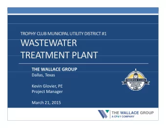 WASTEWATER WASTEWATER  TREATMENT PLANT TREATMENT PLANT THE WALLACE GROUP Dallas, Texas Kevin