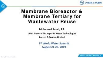 Membrane Bioreactor &amp;  Membrane Tertiary for  Wastew ater Reuse Mohamed Salah, P.E. Joint