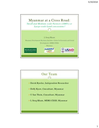 Myanmar at a Cross Road:  Sm all and Medium -scale Farm ers (SMFs) or  Large-scale Land