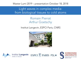 Light waves in complex media:  from biological tissues to cold atoms  Romain Pierrat  Arthur
