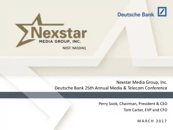 Nexstar Media Group, Inc.  Deutsche Bank 25th Annual Media &amp; Telecom Conference  Perry Sook,