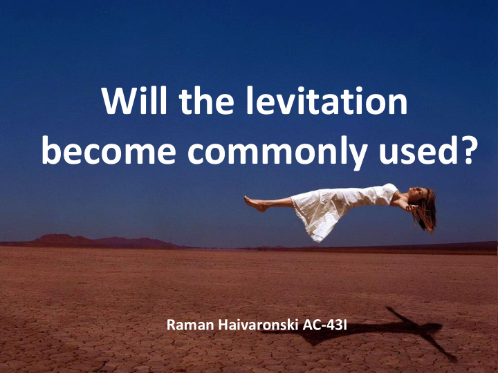 will the levitation become commonly used