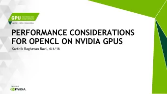 PERFORMANCE CONSIDERATIONS  FOR OPENCL ON NVIDIA GPUS  Karthik Raghavan Ravi, 4/4/16  THE PROBLEM