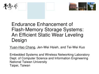 Endurance Enhancement of  Flash-Memory Storage Systems:  An Efficient Static Wear Leveling  Design