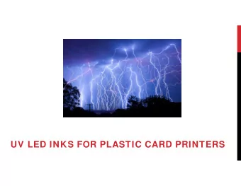 UV LED INKS FOR PLASTIC CARD PRINTERS  WHAT IS UV LED CURING?  UV LED curing is based of select