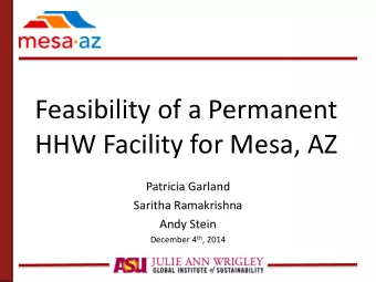 HHW Facility for Mesa, AZ  Patricia Garland  Saritha Ramakrishna  Andy Stein December 4 th , 2014