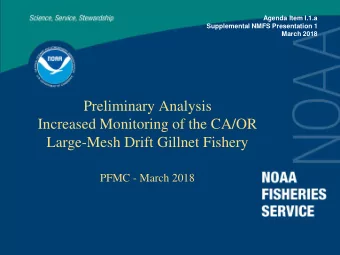 Preliminary Analysis  Increased Monitoring of the CA/OR  Large-Mesh Drift Gillnet Fishery  PFMC -