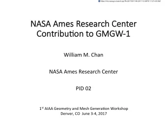 NASA Ame  mes Research Center  Con  Contribu4on  on t  to GM  o GMGW-1  -1  William M. Chan  NASA
