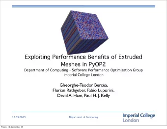 Exploiting Performance Benefits of Extruded  Meshes in PyOP2  Department of Computing - Software