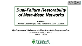 Dual-Failure Restorability  of Meta-Mesh Networks  Authors:  Andres Castillo-Lugo, Tetsu Nakashima,
