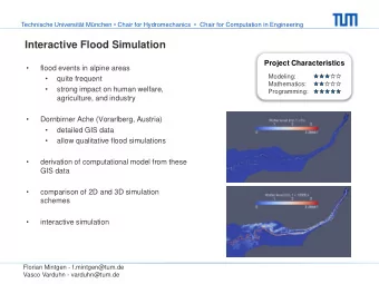 Interactive Flood Simulation  Project Characteristics    flood events in alpine areas  Modeling: