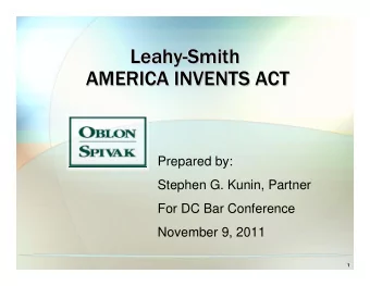 Leahy-Smith  Leahy-  -Smith  Smith  Leahy  AMERICA INVENTS ACT  AMERICA INVENTS ACT  AMERICA