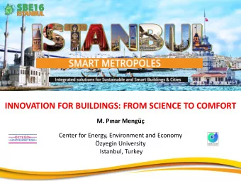 INNOVATION FOR BUILDINGS: FROM SCIENCE TO COMFORT M. Pnar Meng  Center for Energy,