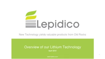 Overview of our Lithium Technology  April 2015  1  www.lepidico.com  DISCLAIMER  Cautionary