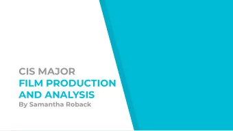 CIS MAJOR  FILM PRODUCTION  AND ANALYSIS  By Samantha Roback INTRODUCTION TO THE MAJOR  FILM