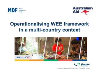 Operationalising WEE framework  in a multi-country context  Supported by Australian Government,
