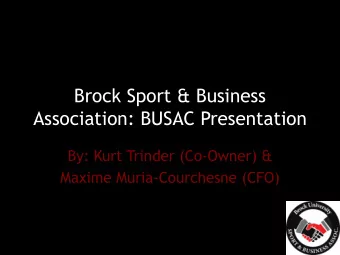 Brock Sport &amp; Business  Association: BUSAC Presentation  By: Kurt Trinder (Co-Owner) &amp;