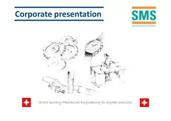 Corporate presentation  Swiss Quality Mechanical Engineering for highest precision  Facts  Basic