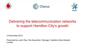 13 November 2013  Presented by Justin Rae, Site Acquisition  Manager, Vodafone New Zealand  Limited