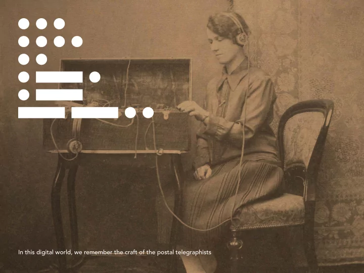 in this digital world we remember the craft of the postal
