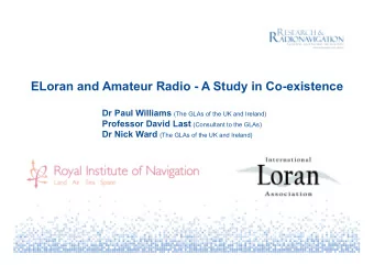 ELoran and Amateur Radio - A Study in Co-existence Dr Paul Williams (The GLAs of the UK and