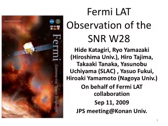 Fermi LAT Observation of the SNR W28 Hide Katagiri, Ryo Yamazaki (Hiroshima Univ.), Hiro Tajima,